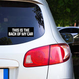 This Is The Back Of My Car Sticker