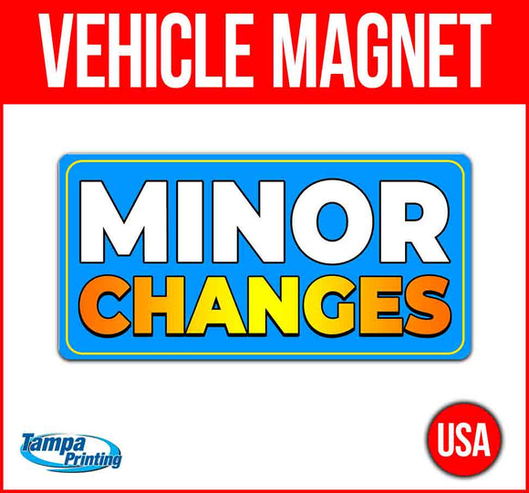 Minor Changes Vehicle Magnet - Many Size Options