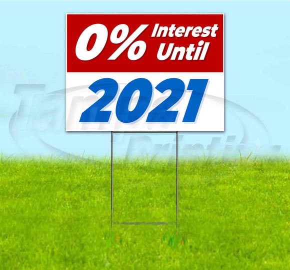 0% Interest Until 2021 Yard Sign