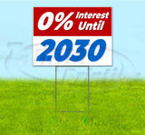 0% Interest Until 2030 Yard Sign