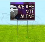 We Are Not Alone Yard Sign