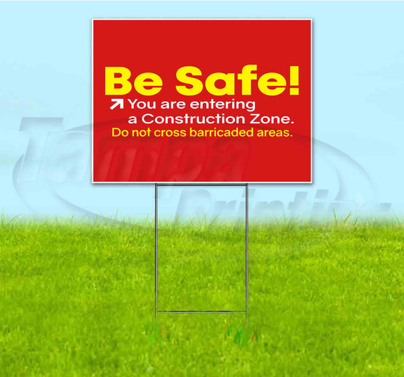 Be Safe You Are Entering A Construction Zone Yard Sign