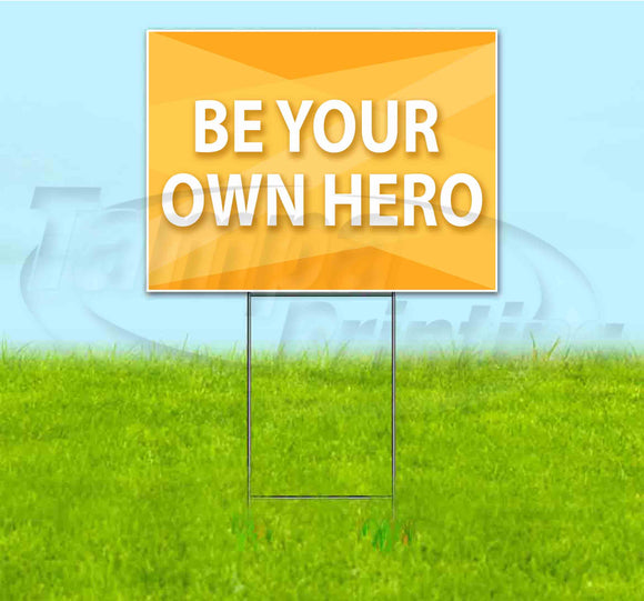 Be Your Own Hero Yard Sign