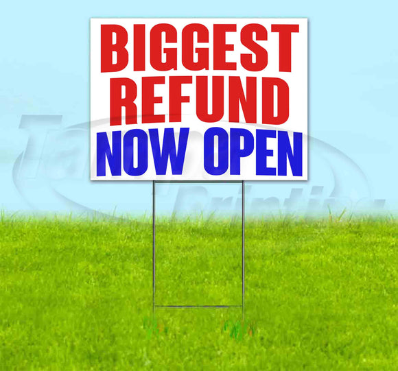 Biggest Refund Now Open Yard Sign