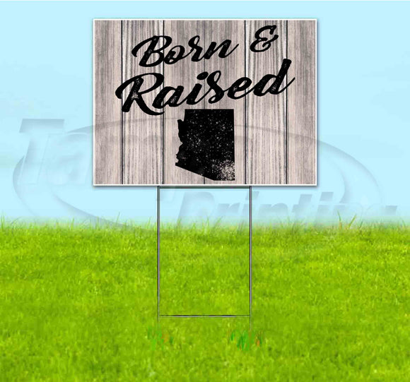 Born & Raised Arizona Yard Sign