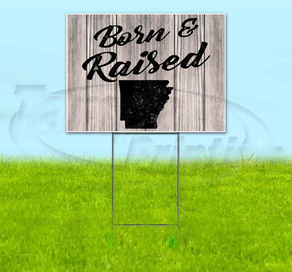 Born & Raised Arkansas Yard Sign