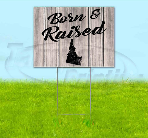 Born & Raised Idaho Yard Sign