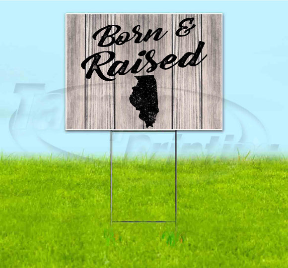 Born & Raised Illinois Yard Sign