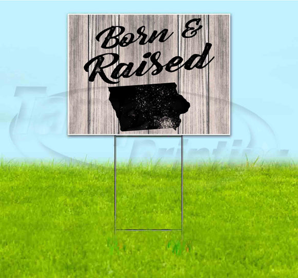 Born & Raised Iowa Yard Sign