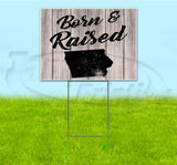 Born & Raised Iowa Yard Sign