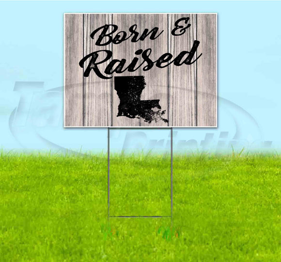 Born & Raised Louisiana Yard Sign
