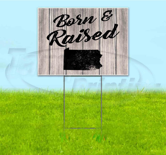 Born & Raised Pennsylvania Yard Sign