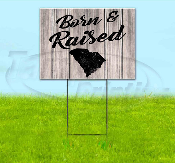 Born & Raised South Carolina Yard Sign