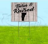 Born & Raised Vermont Yard Sign