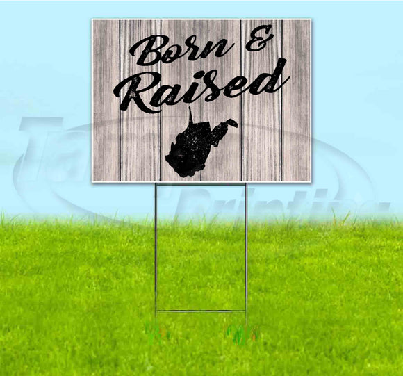 Born & Raised West Virginia Yard Sign