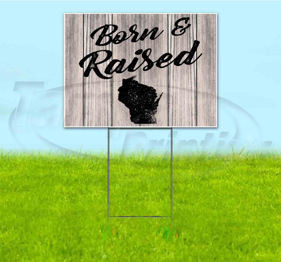 Born & Raised Wisconsin Yard Sign