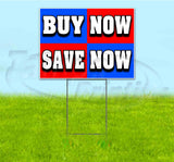 Buy Now Save Now Yard Sign