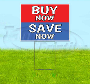 Buy Now Save Now Yard Sign