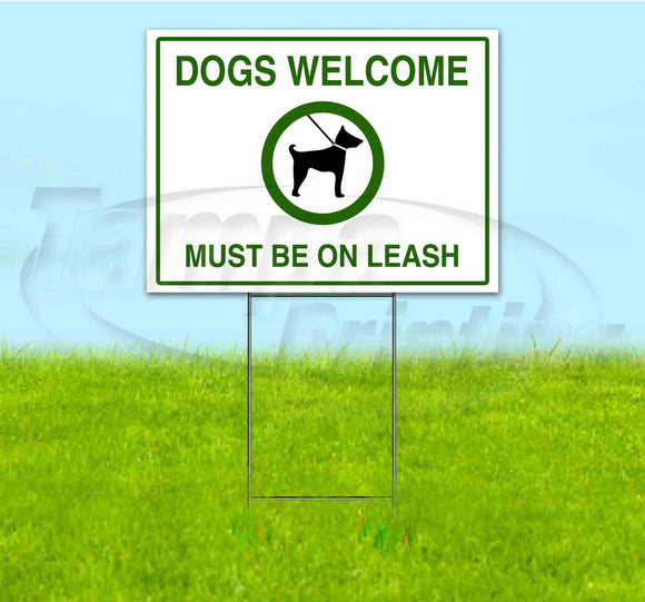 Dogs Welcome Must Be On Leash Yard Sign