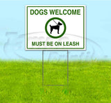 Dogs Welcome Must Be On Leash Yard Sign