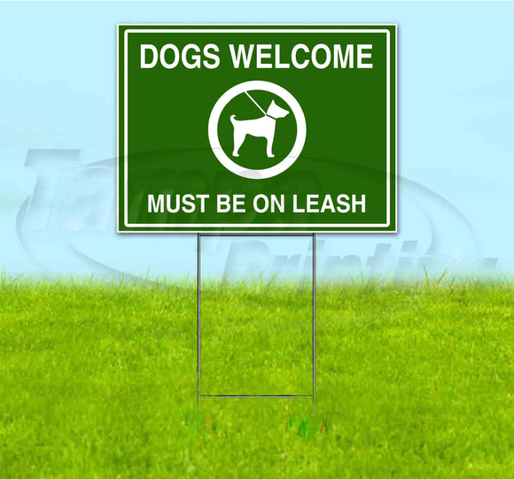 Dogs Welcome Must Be On Leash Yard Sign
