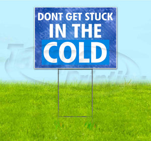 Don’t Get Stuck In The Cold Yard Sign