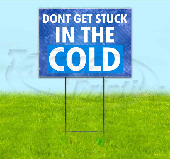 Don’t Get Stuck In The Cold Yard Sign