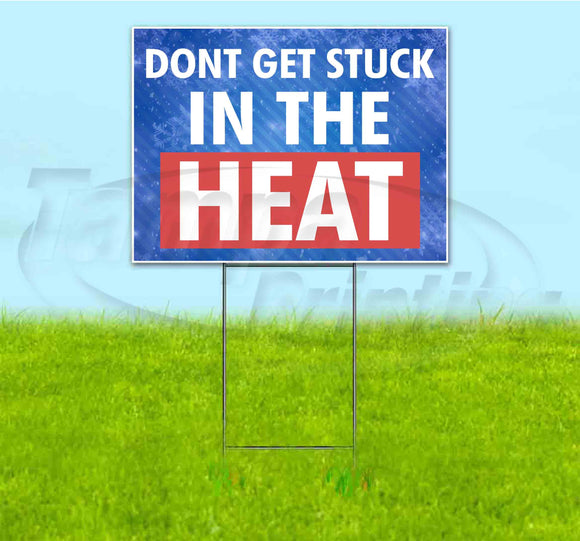 Don’t Get Stuck In The Heat Yard Sign