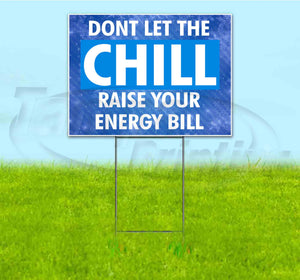 Don’t Let The Chill Raise Your Energy Bill Yard Sign