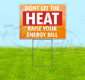 Don’t Let The Heat Raise Your Energy Bill Yard Sign