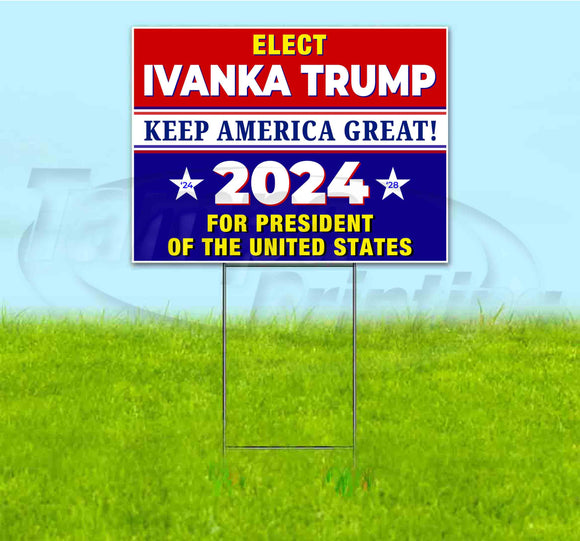 Elect Ivanka Keep America Great 2024 Yard Sign