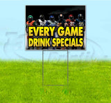 Every Game Drink Specials Yard Sign