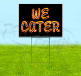We Cater Yard Sign
