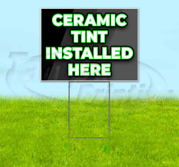 Ceramic Tint Installed Here Yard Sign