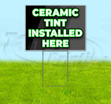 Ceramic Tint Installed Here Yard Sign