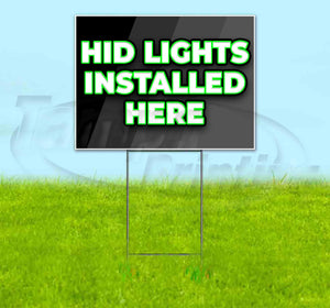 HID Lights Installed Here Yard Sign
