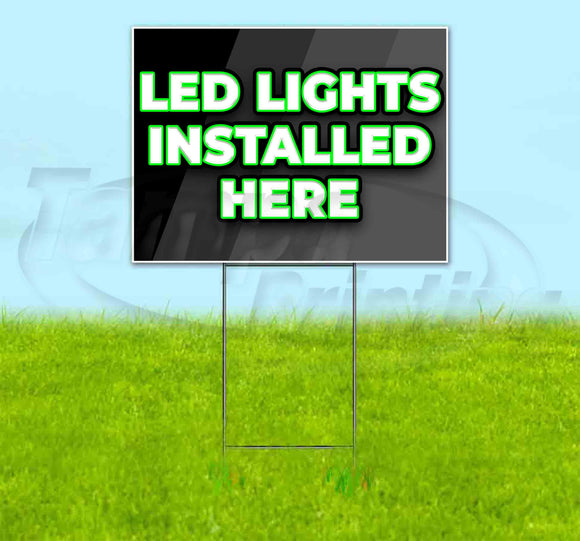 LED Lights Installed Here Yard Sign