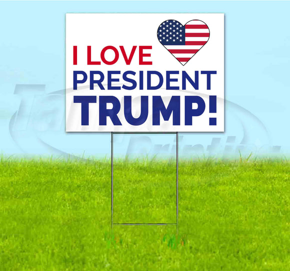 I Love President Trump Yard Sign