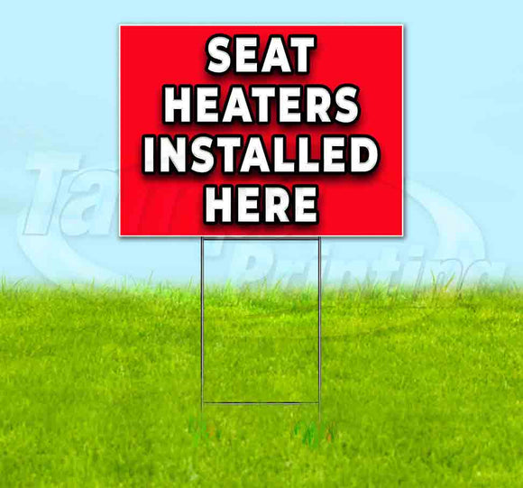 Seat Heaters Installed Here Yard Sign