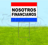 Nosotros Financiamos Yard Sign