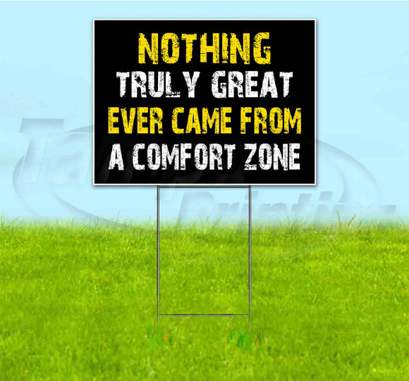 Nothing Truly Great Ever Came From A Comfort Zone Yard Sign