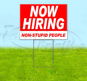 Now Hiring Non-Stupid People Yard Sign