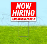 Now Hiring Non-Stupid People Yard Sign