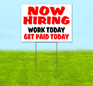 Now Hiring Work Today Paid Yard Sign