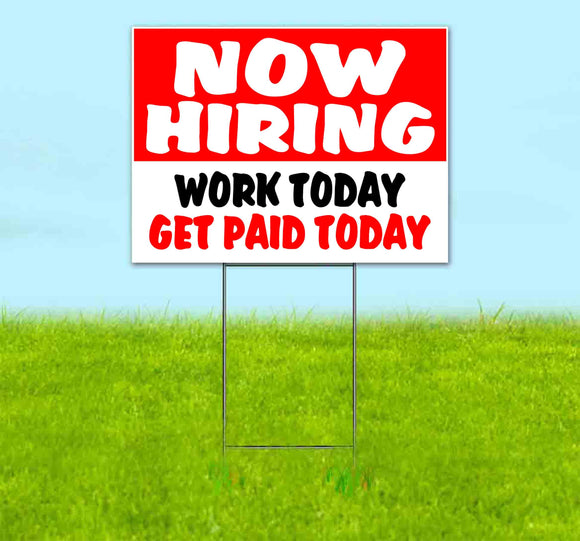 Now Hiring Work Today Paid Yard Sign