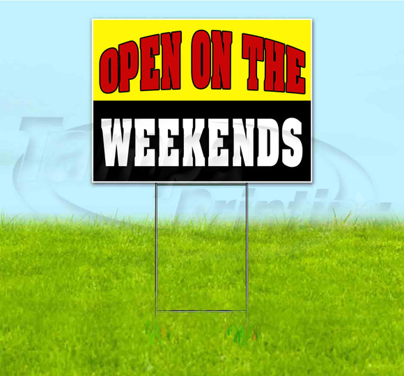 Open On The Weekends Yard Sign