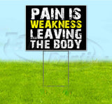 Pain Is Weakness Leaving The Body Yard Sign