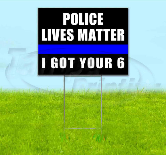 Police Lives Matter I Got Your 6 Yard Sign