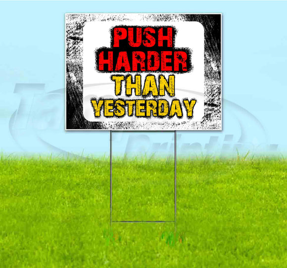 Push Harder Than Yesterday Yard Sign