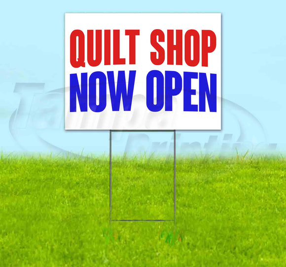 Quilt Shop Now Open Yard Sign